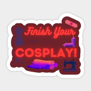 Finish Your Cosplay! Sticker